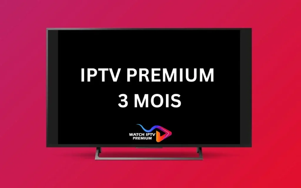 abonnement iptv premium 3 mois