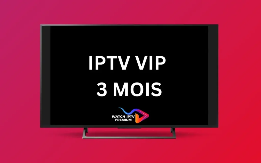 abonnement iptv vip 3 mois